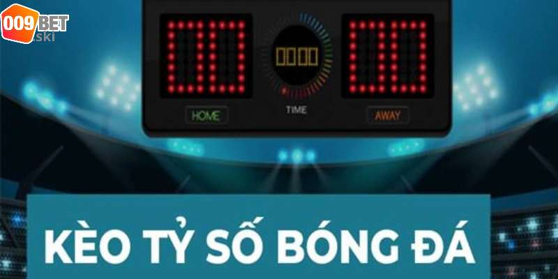 Giới thiệu về kèo tỷ số hay tại 009bet