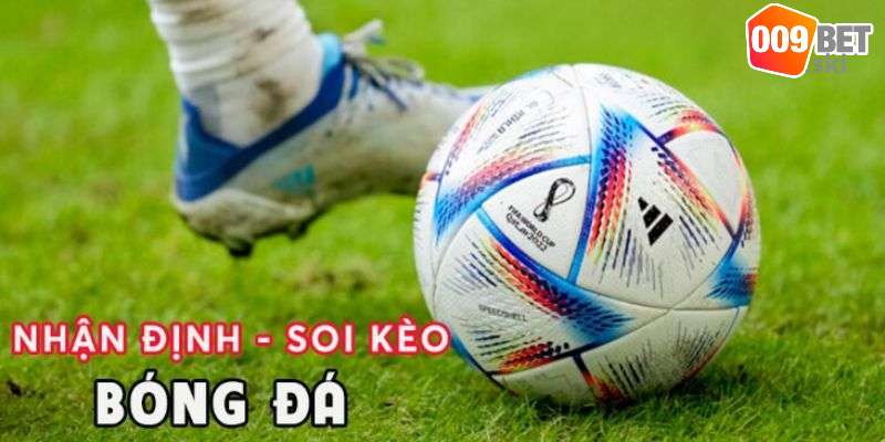 Khái niệm về nhận định kèo nhà cái 009bet